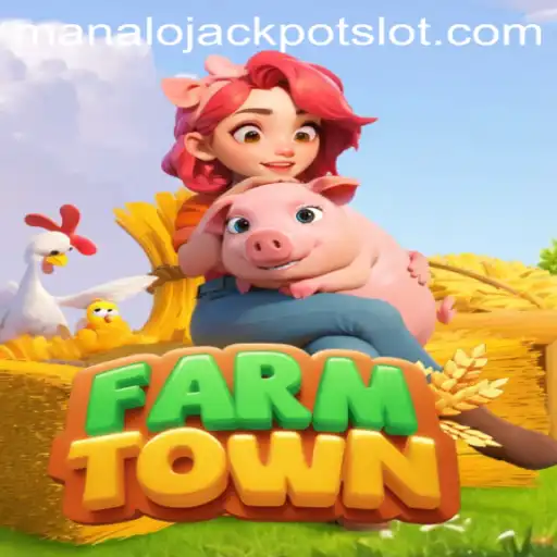 Discover FarmTown and Strive for the Manalo Jackpot