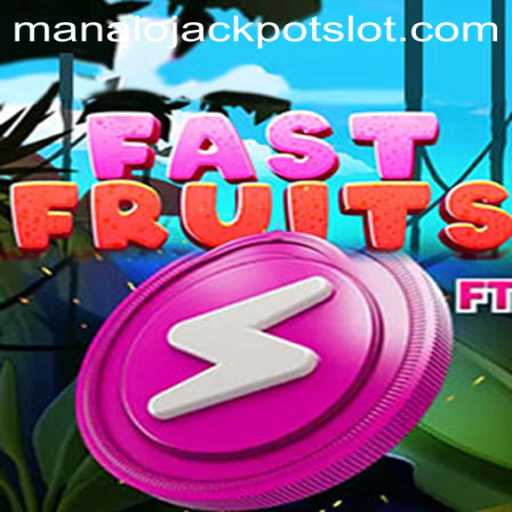 Exploring the Exciting World of FastFruits: Unveiling the Manalo Jackpot