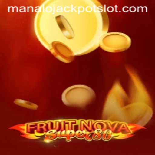 FruitNovaSuper80: Dive into the Exciting World of Manalo Jackpot