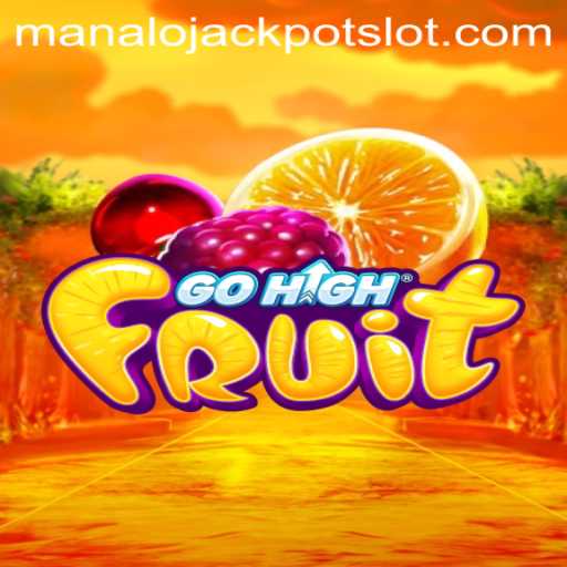 Discover the Exciting World of GoHighFruit and Its Manalo Jackpot