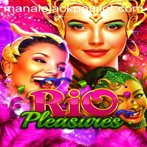 Discovering the Thrills of RioPleasures: A Deep Dive into Manalo Jackpot