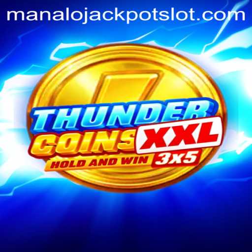 Discover the Excitement of ThunderCoinsXxl and the Thrill of Manalo Jackpot